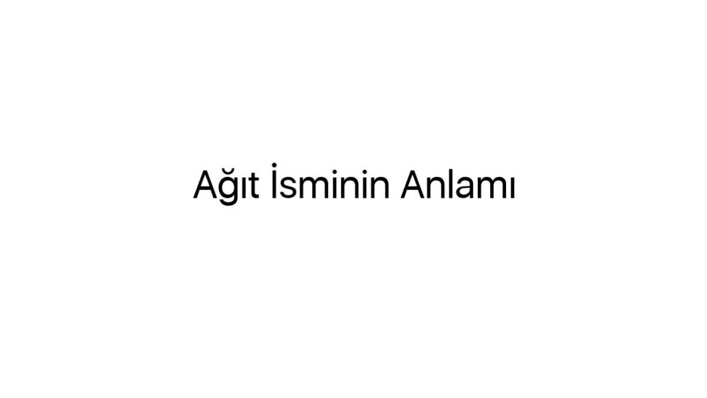 agit-isminin-anlami-17286
