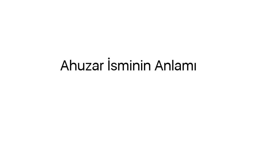 ahuzar-isminin-anlami-31706