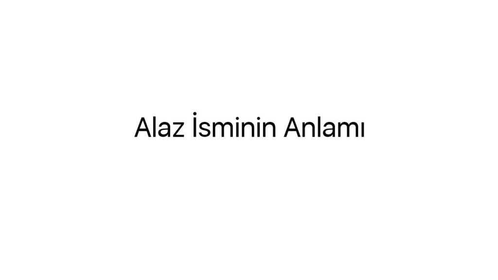 alaz-isminin-anlami-79772