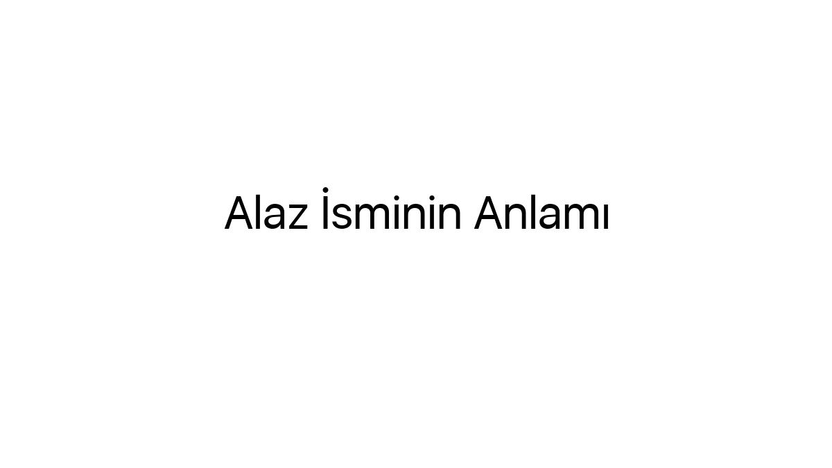 alaz-isminin-anlami-79772