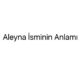 aleyna-isminin-anlami-98992
