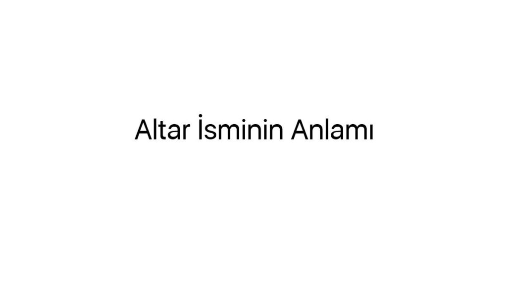 altar-isminin-anlami-76342
