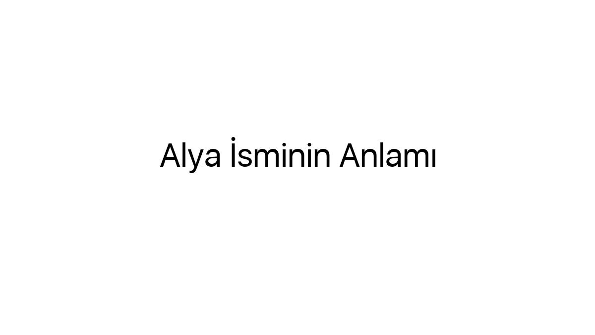 alya-isminin-anlami-81673
