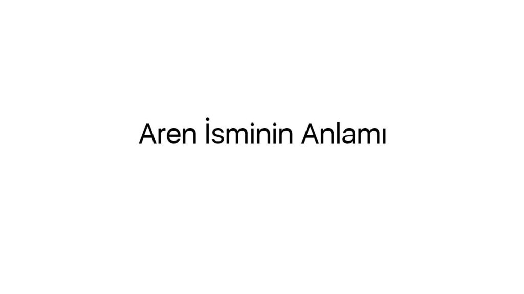 aren-isminin-anlami-94458