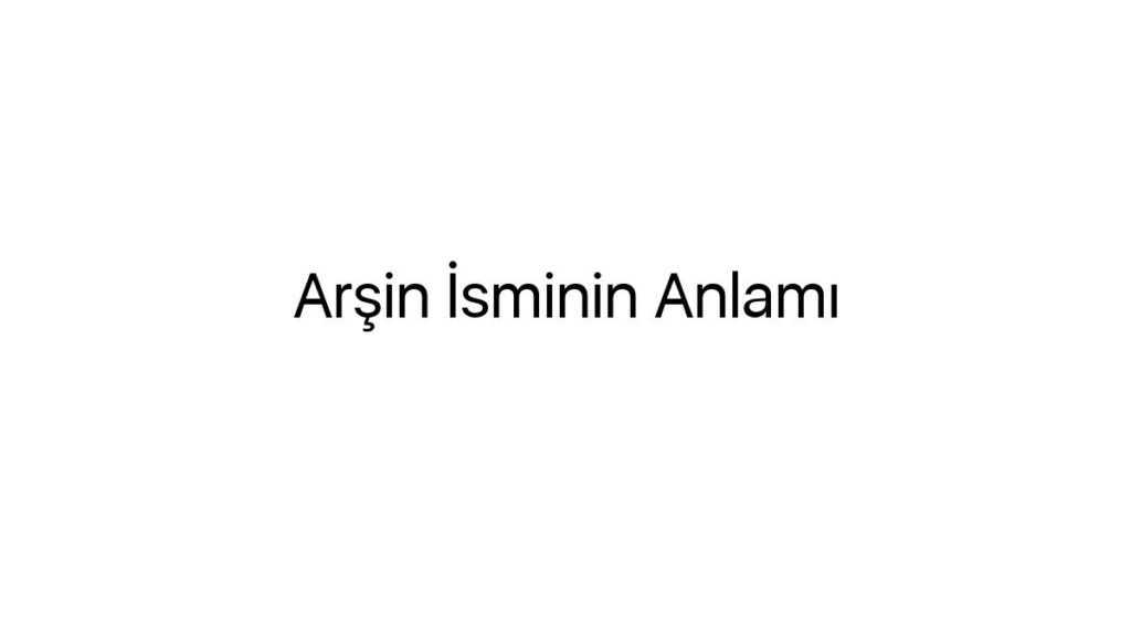 arsin-isminin-anlami-22554