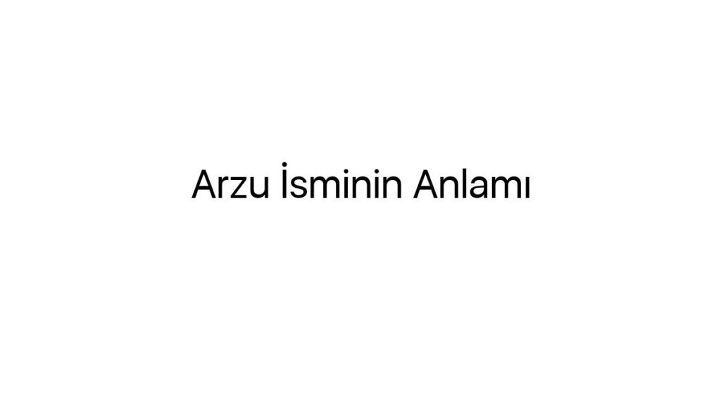 arzu-isminin-anlami-73803