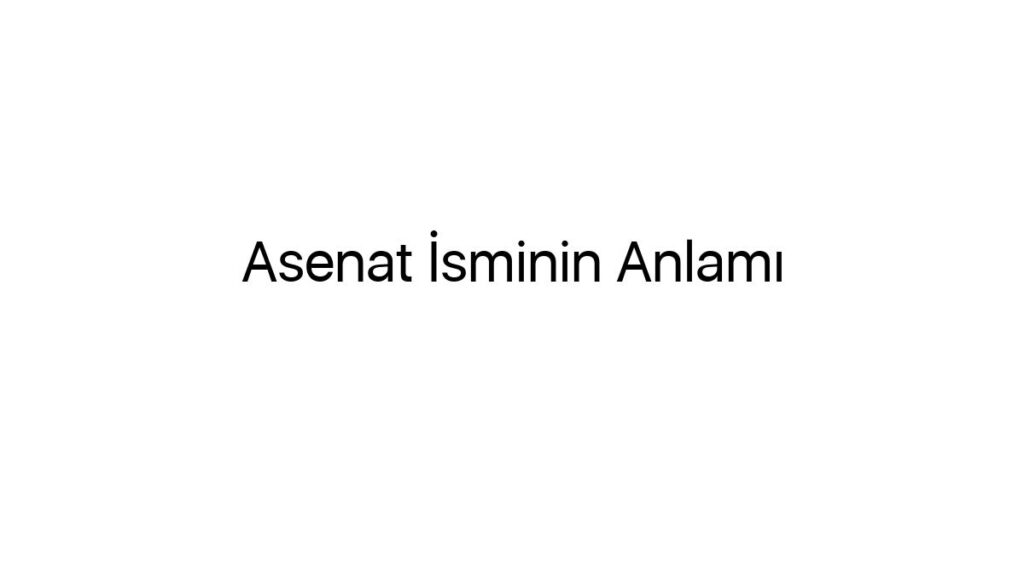 asenat-isminin-anlami-68833