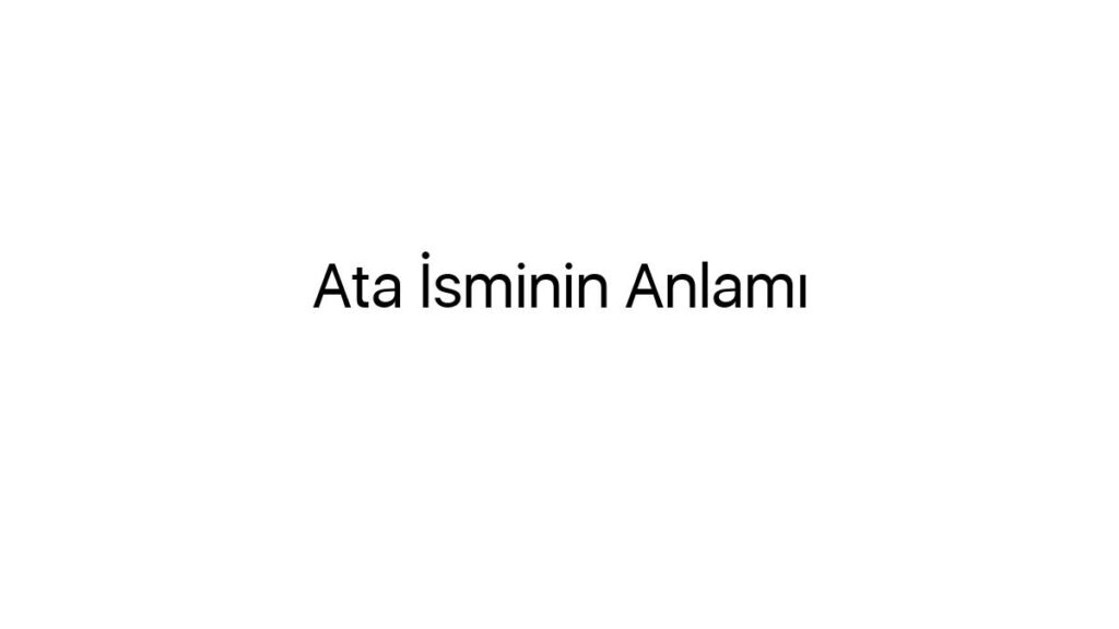 ata-isminin-anlami-73676