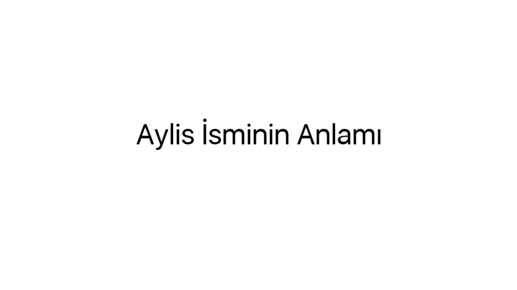 aylis-isminin-anlami-84675