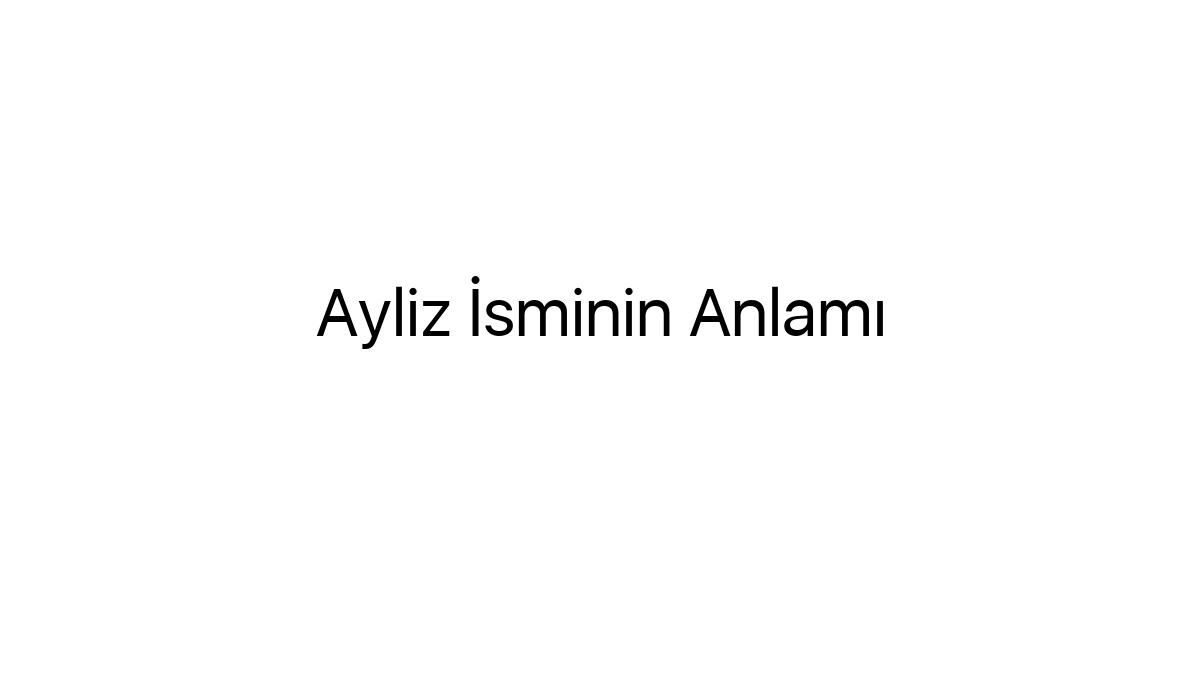 ayliz-isminin-anlami-31152