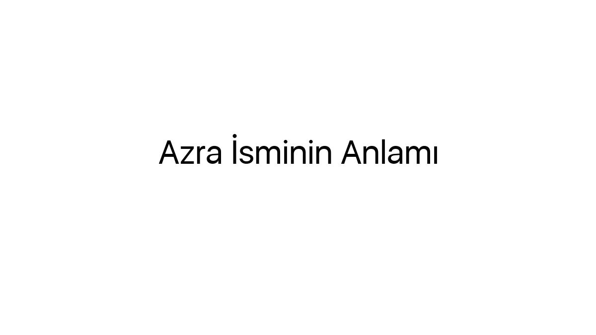 azra-isminin-anlami-35272
