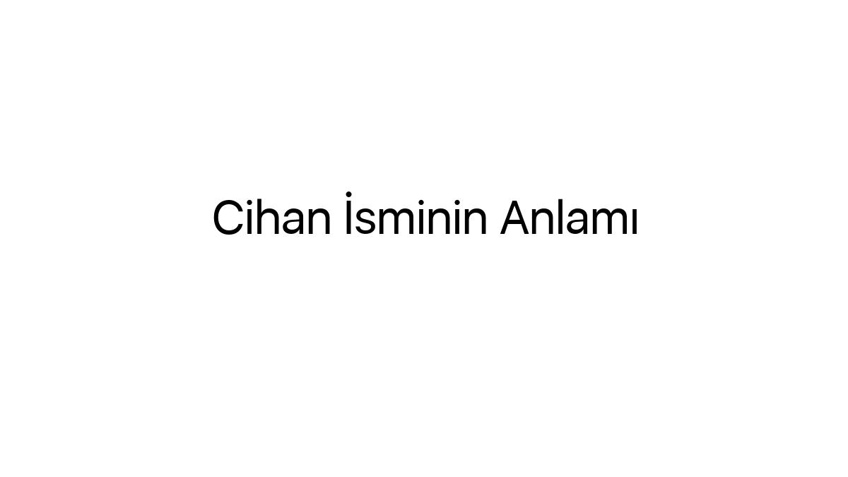 cihan-isminin-anlami-2305