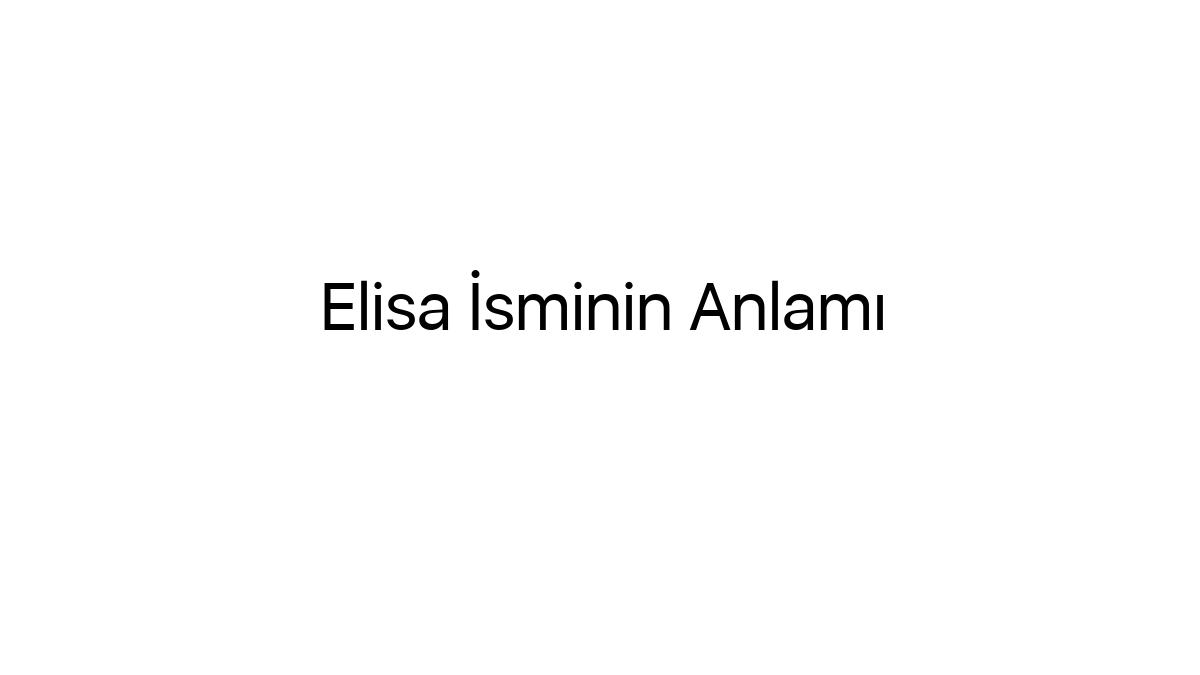 elisa-isminin-anlami-36003