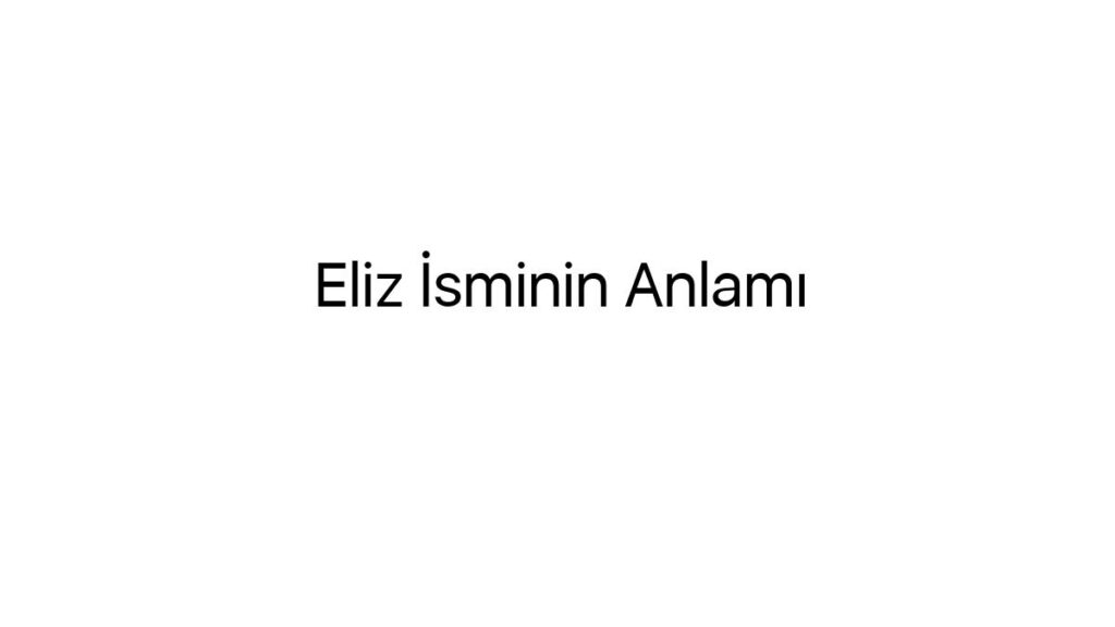 eliz-isminin-anlami-73068