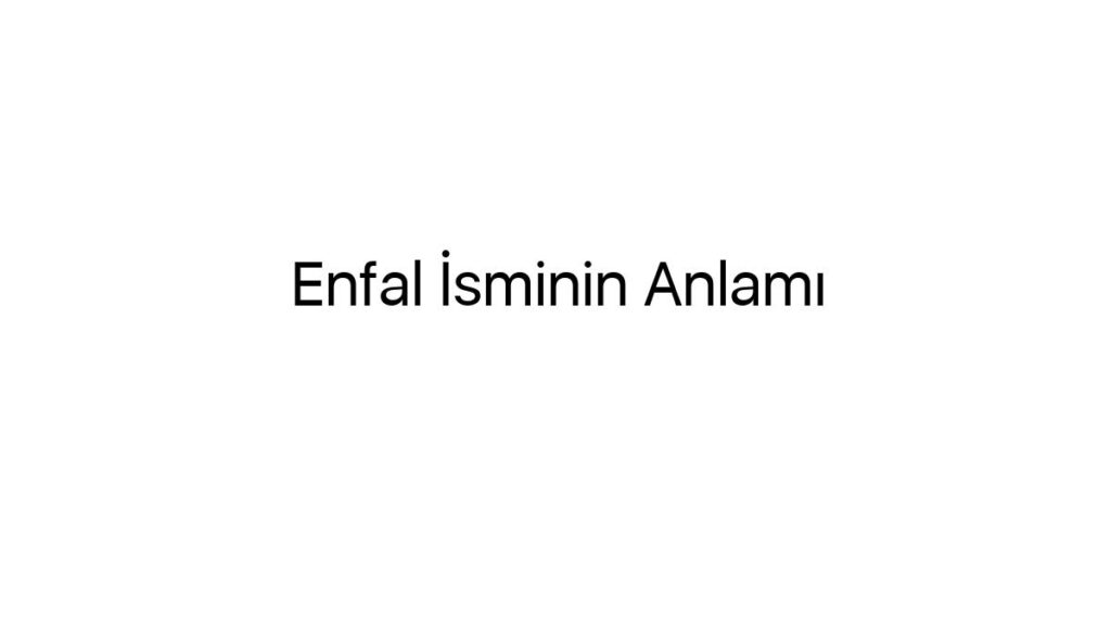 enfal-isminin-anlami-50770