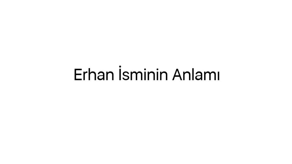 erhan-isminin-anlami-69637