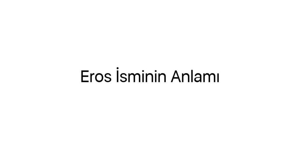 eros-isminin-anlami-44469