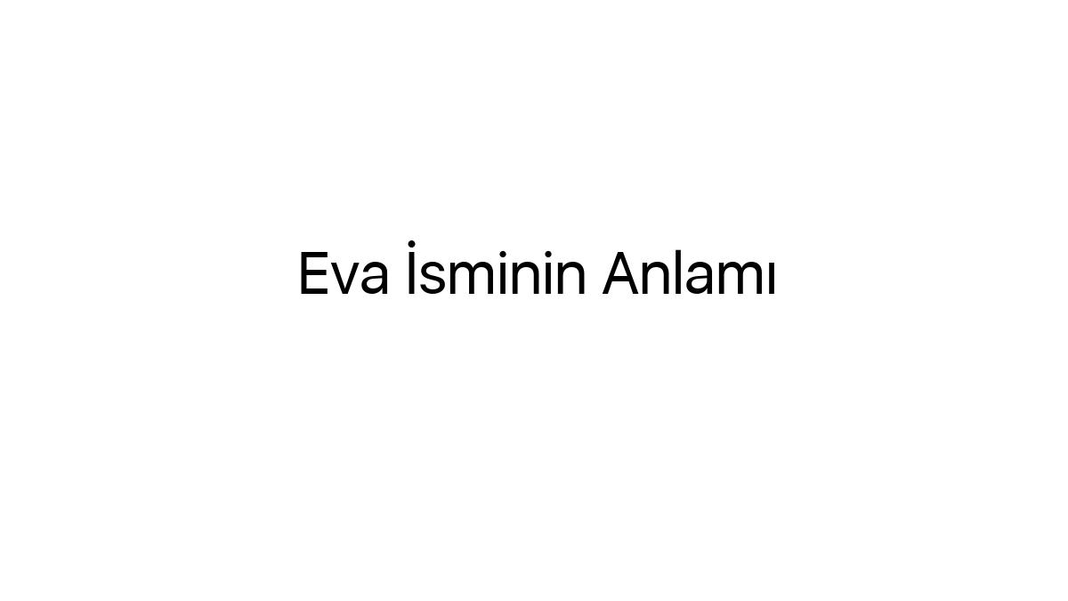 eva-isminin-anlami-8365