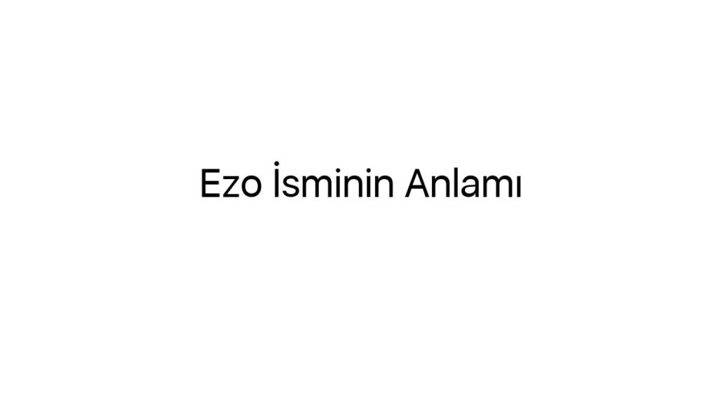 ezo-isminin-anlami-40823