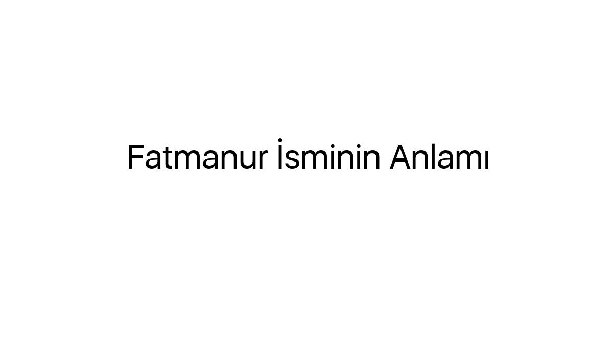 fatmanur-isminin-anlami-71066