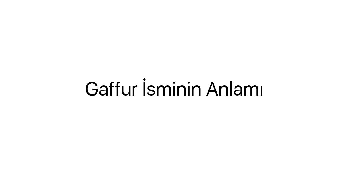 gaffur-isminin-anlami-7640
