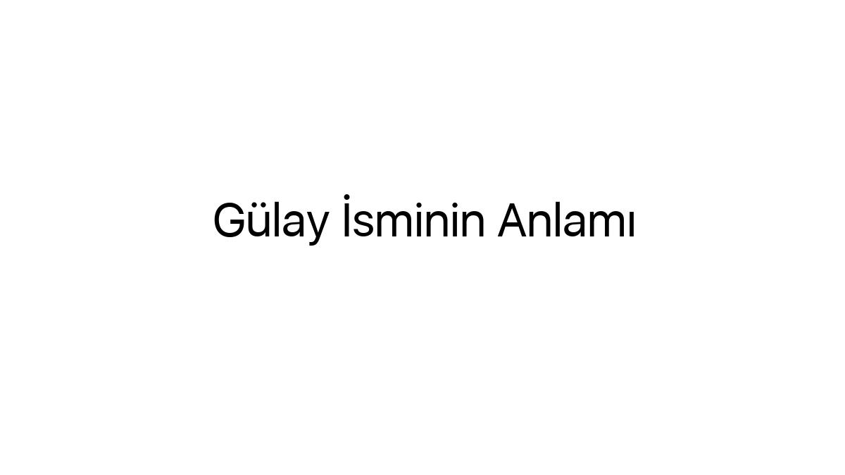 gulay-isminin-anlami-19096