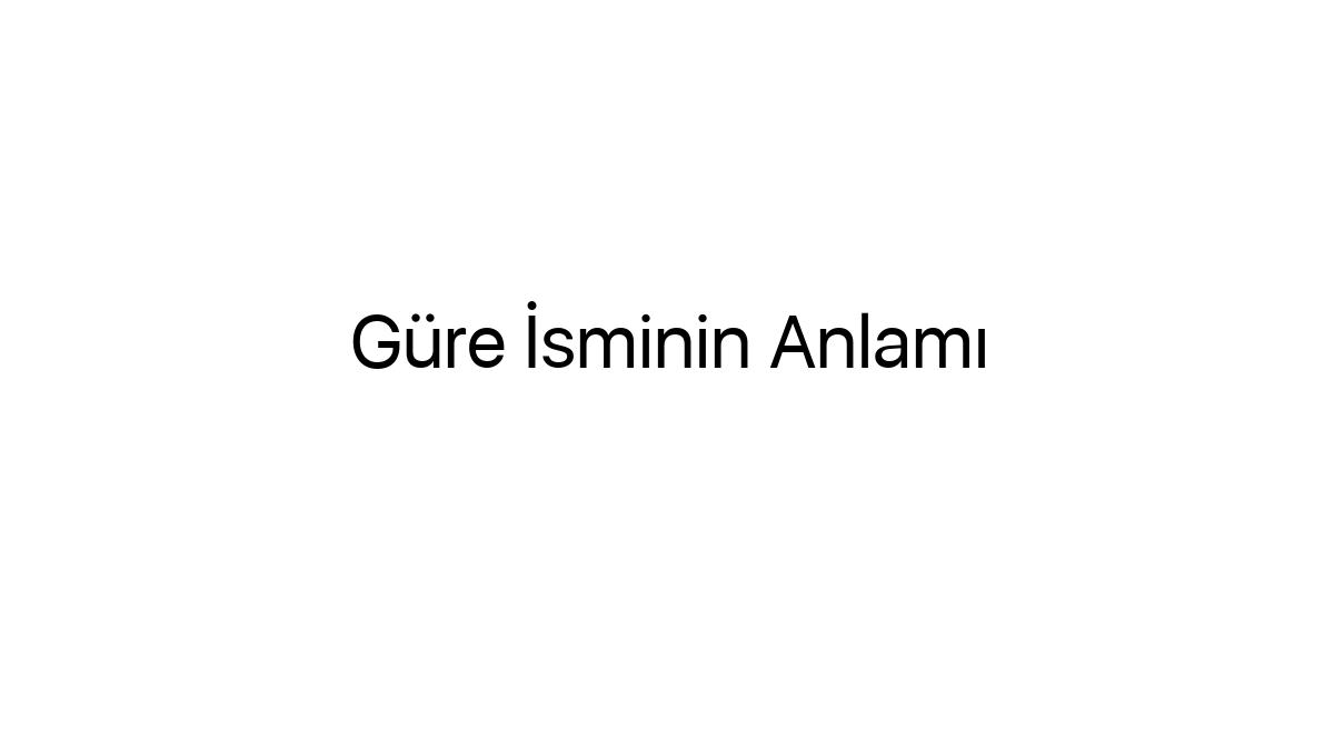 gure-isminin-anlami-23841