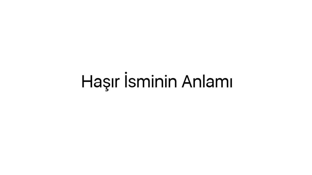 hasir-isminin-anlami-52758
