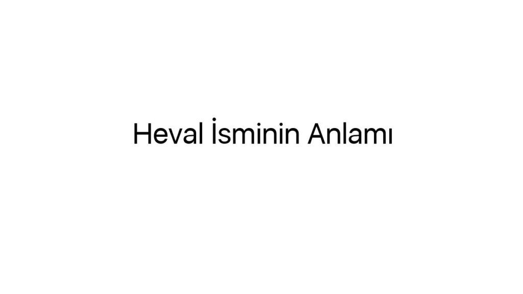 heval-isminin-anlami-17229