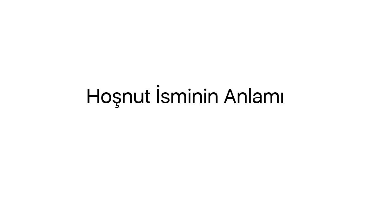 hosnut-isminin-anlami-81131