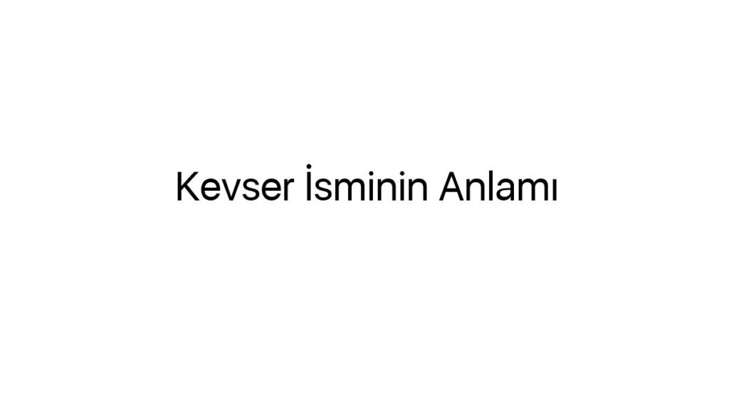 kevser-isminin-anlami-73996