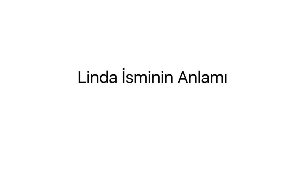 Linda İsminin Anlamı