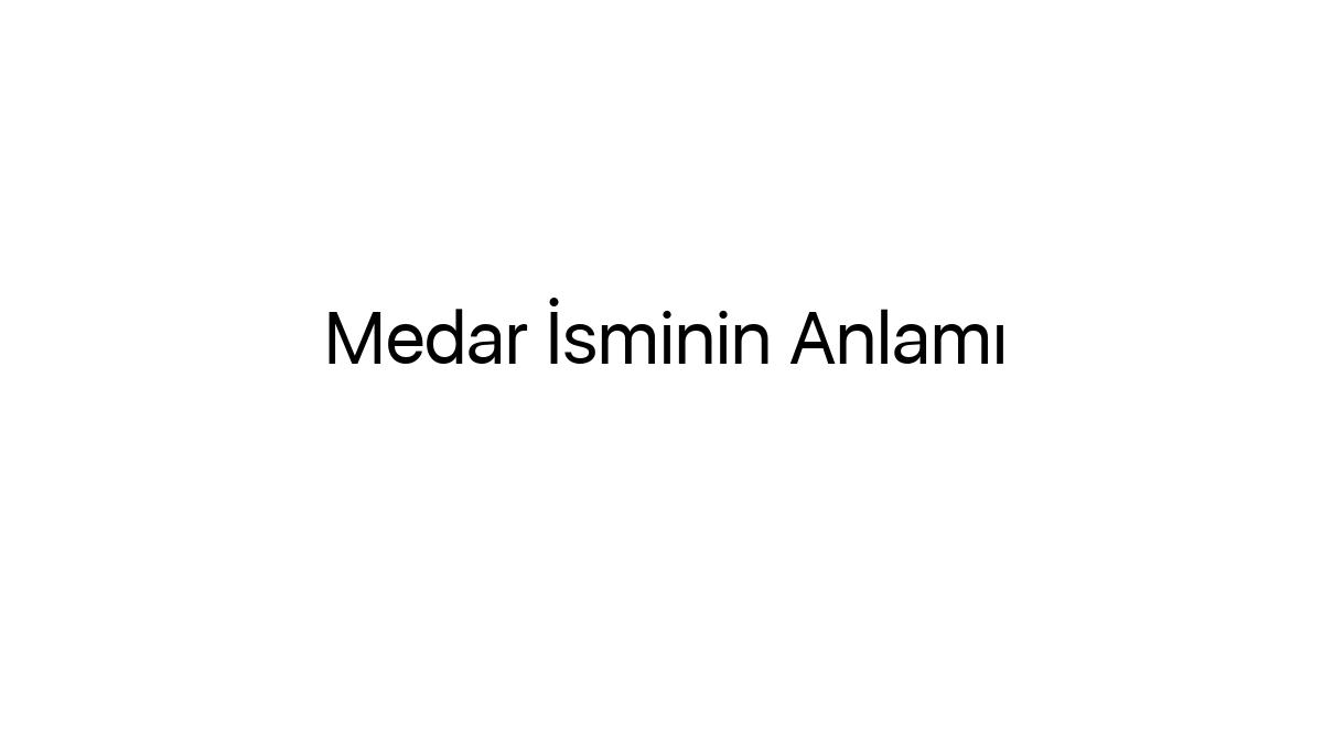 medar-isminin-anlami-38425