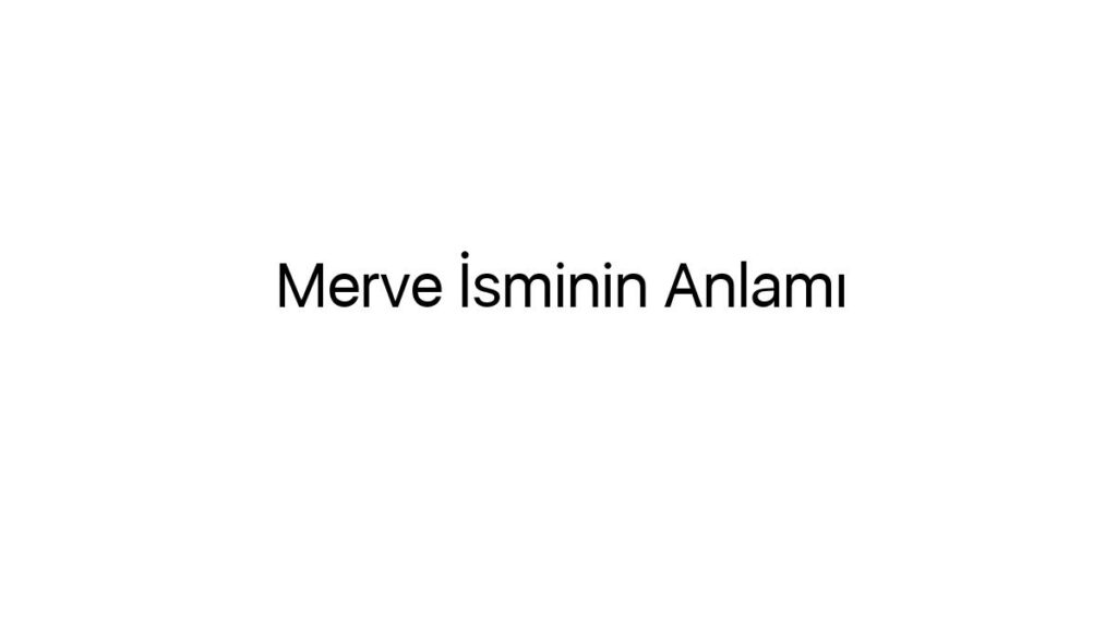 merve-isminin-anlami-93406