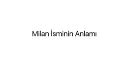 Milan İsminin Anlamı