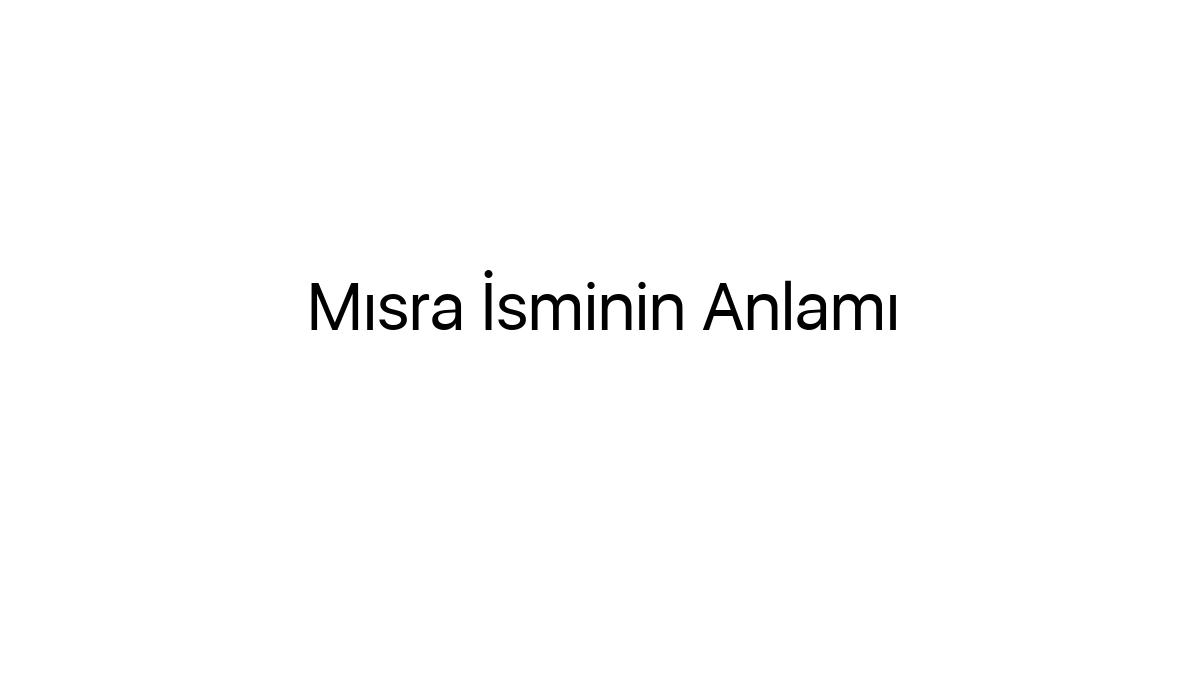 misra-isminin-anlami-53612