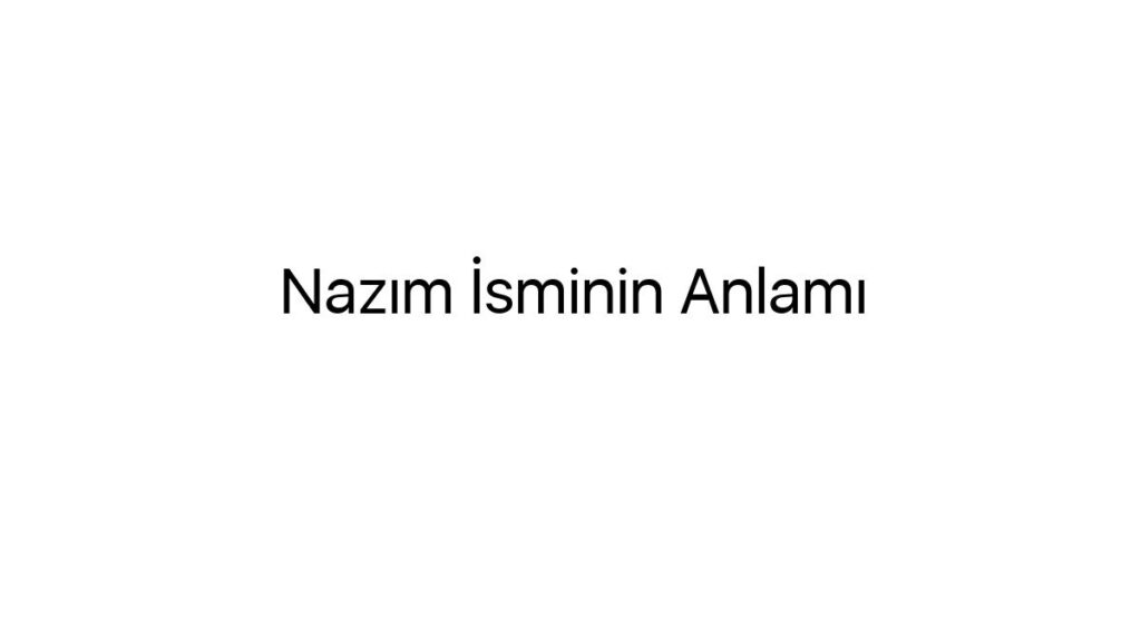 nazim-isminin-anlami-97930