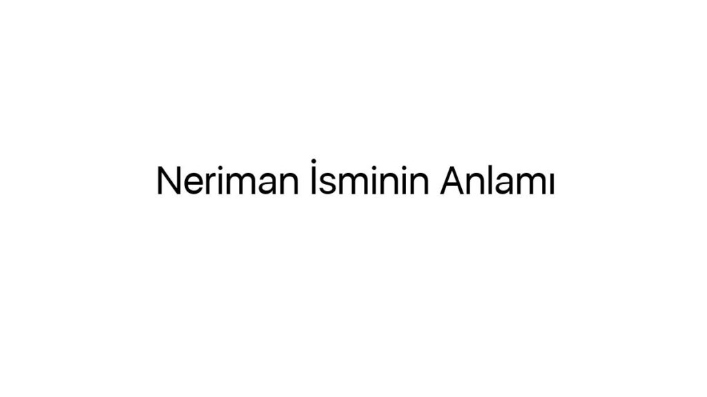 neriman-isminin-anlami-16963