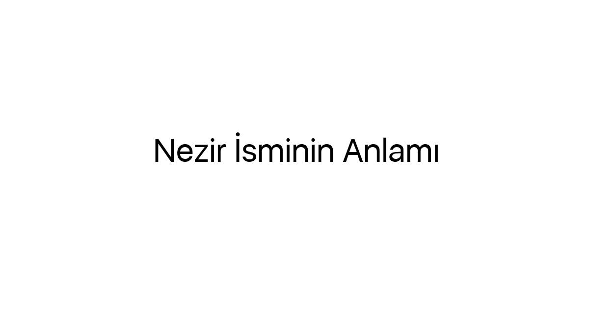 nezir-isminin-anlami-23214