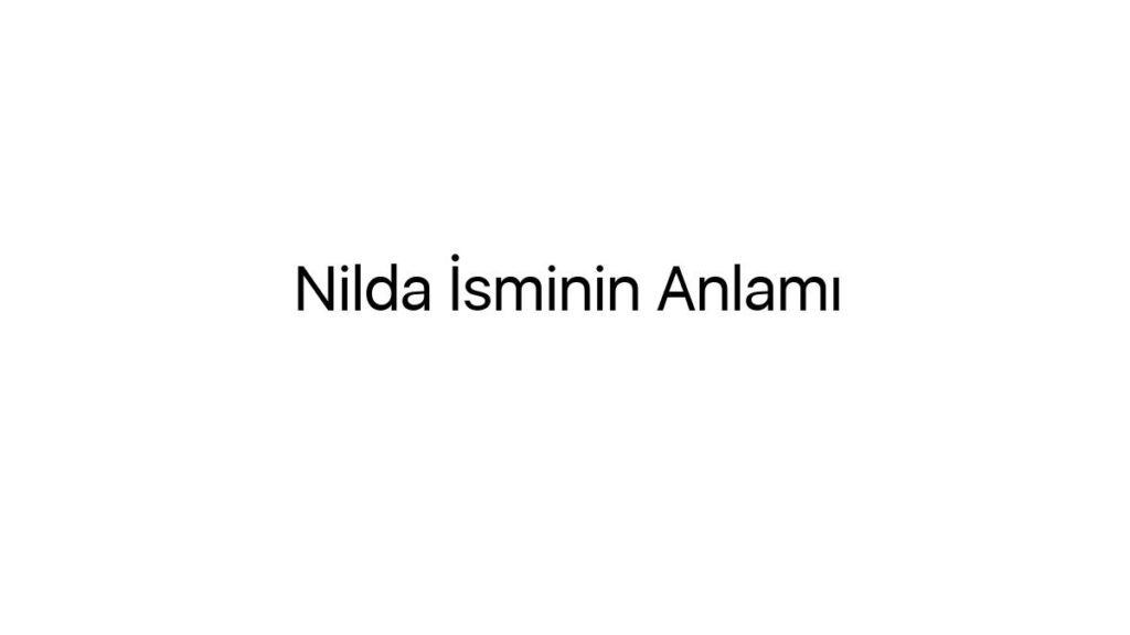 nilda-isminin-anlami-96426