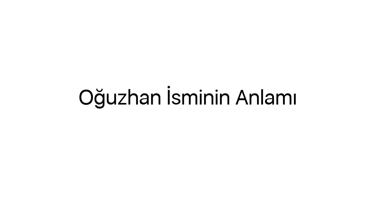 oguzhan-isminin-anlami-78596