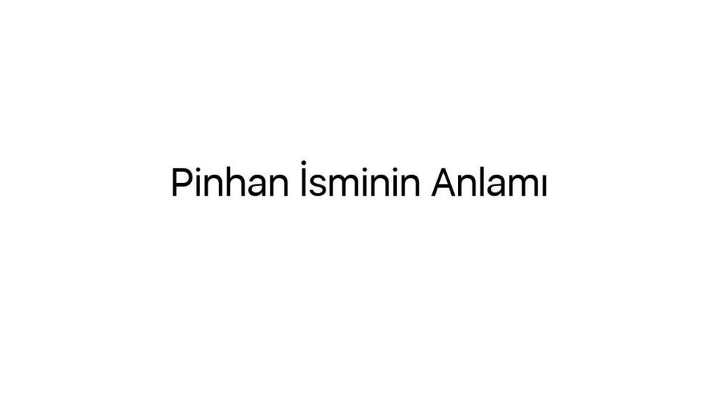 pinhan-isminin-anlami-25175