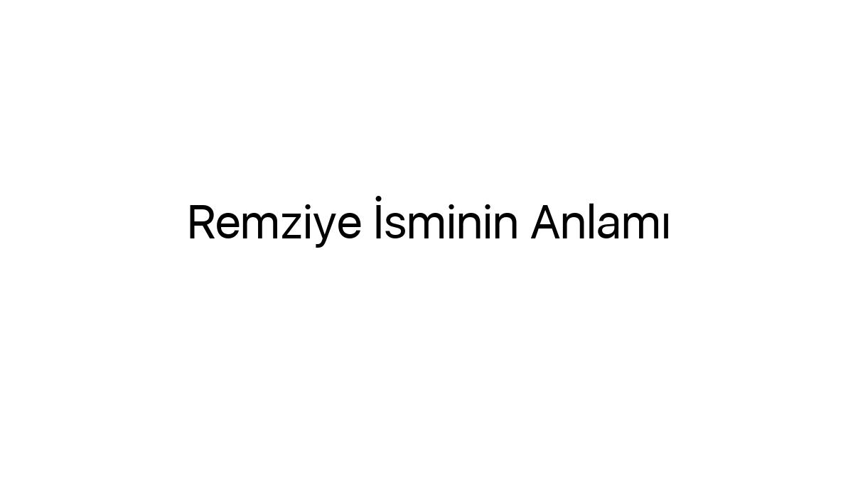 remziye-isminin-anlami-11005