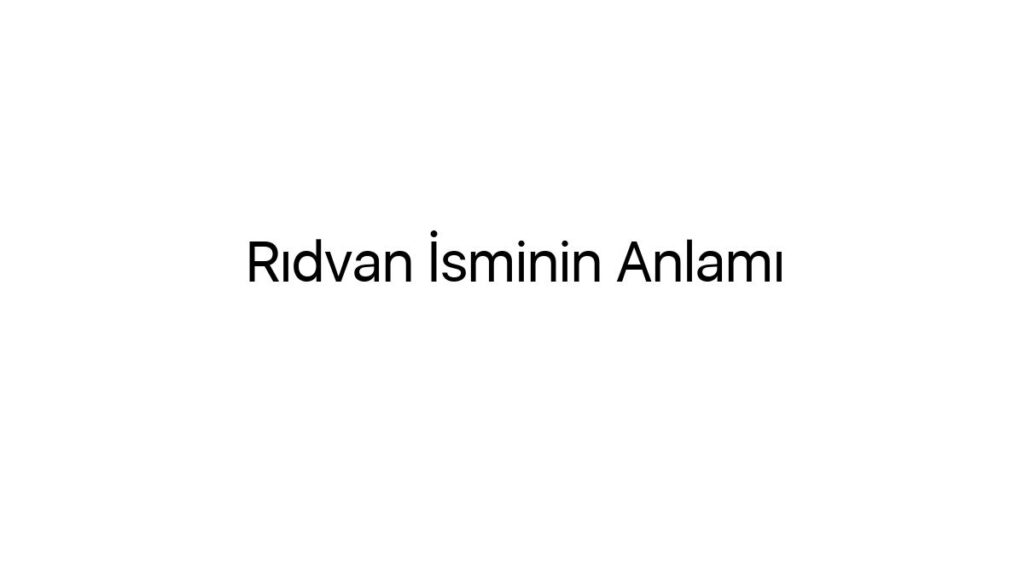 ridvan-isminin-anlami-89364