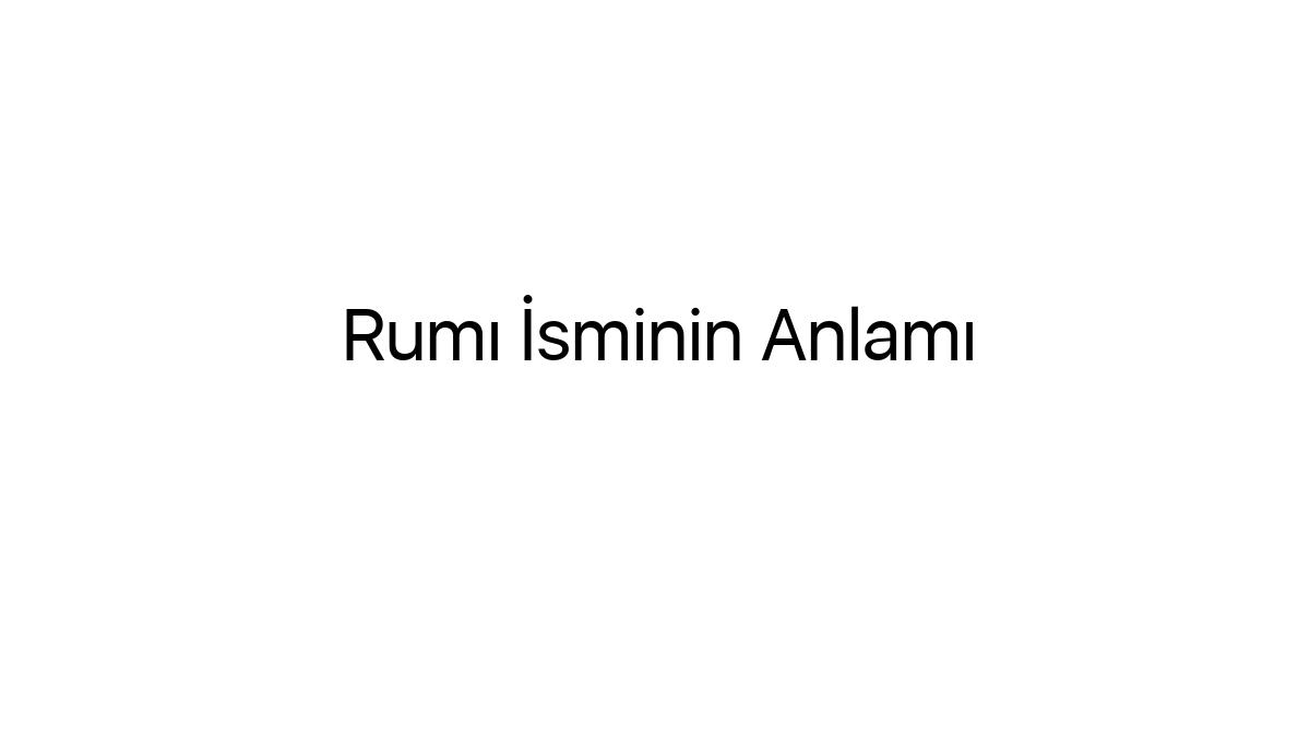rumi-isminin-anlami-97141