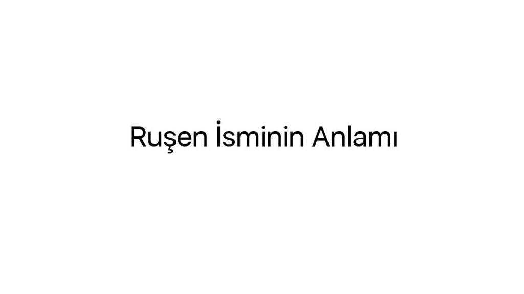 rusen-isminin-anlami-67069