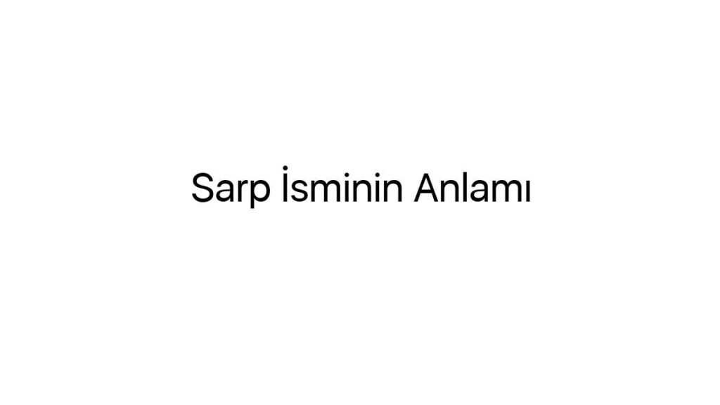 sarp-isminin-anlami-67631