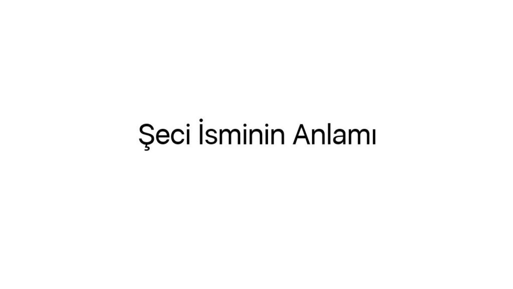 seci-isminin-anlami-42674
