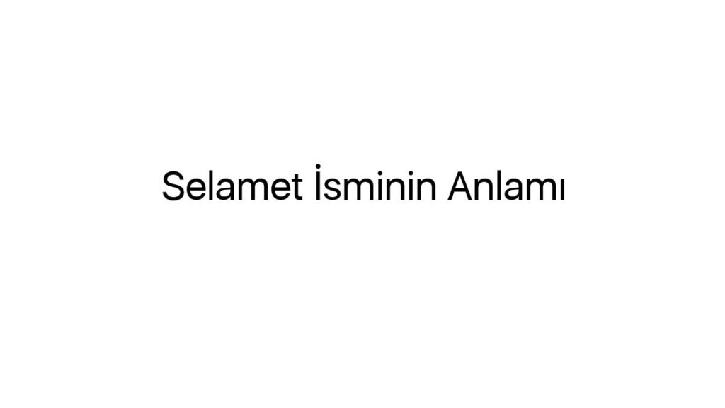 selamet-isminin-anlami-58498