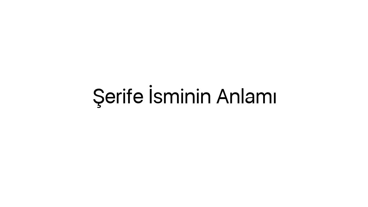 serife-isminin-anlami-35255
